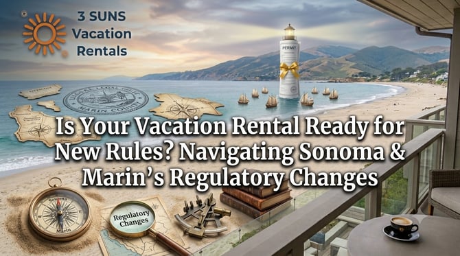 Is Your Vacation Rental Ready for New Rules? Navigating Sonoma & Marin's Regulatory Changes