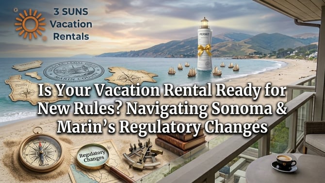 Is Your Vacation Rental Ready for New Rules? Navigating Sonoma & Marin's Regulatory Changes