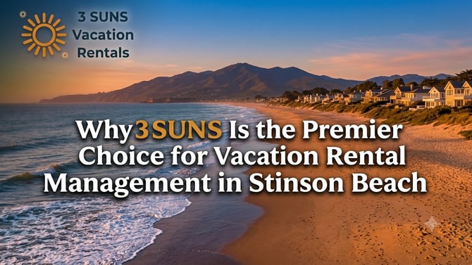 Why 3 SUNS Is the Premier Choice for Vacation Rental Management in Stinson Beach